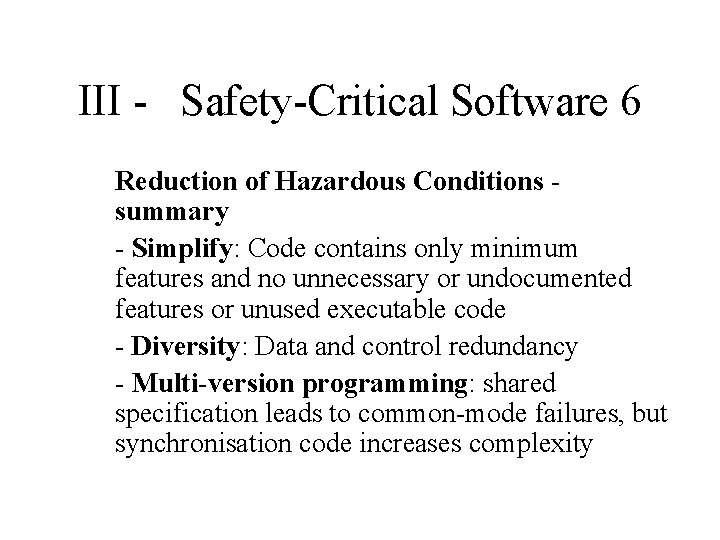 III - Safety-Critical Software 6 Reduction of Hazardous Conditions summary - Simplify: Code contains