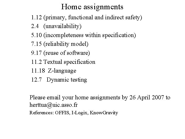 Home assignments 1. 12 (primary, functional and indirect safety) 2. 4 (unavailability) 5. 10