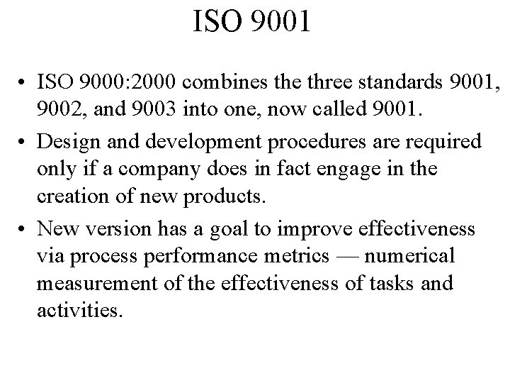 ISO 9001 • ISO 9000: 2000 combines the three standards 9001, 9002, and 9003