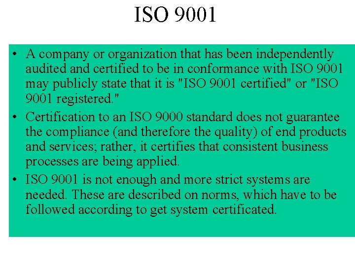 ISO 9001 • A company or organization that has been independently audited and certified