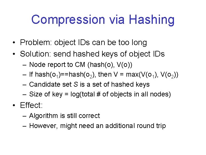 Compression via Hashing • Problem: object IDs can be too long • Solution: send
