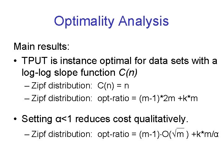 Optimality Analysis Main results: • TPUT is instance optimal for data sets with a