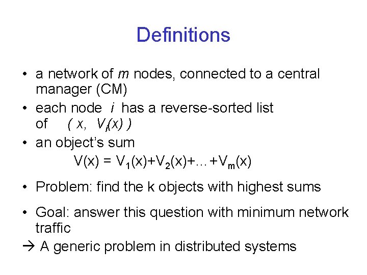 Definitions • a network of m nodes, connected to a central manager (CM) •