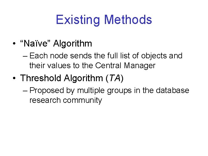 Existing Methods • “Naïve” Algorithm – Each node sends the full list of objects