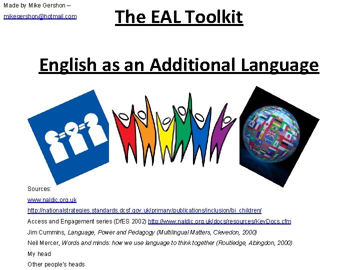 Made by Mike Gershon – mikegershon@hotmail. com The EAL Toolkit English as an Additional