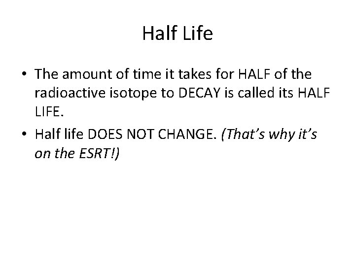 Half Life • The amount of time it takes for HALF of the radioactive Half Life • The amount of time it takes for HALF of the radioactive