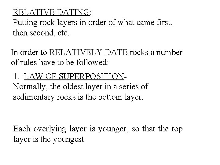 RELATIVE DATING: Putting rock layers in order of what came first, then second, etc. RELATIVE DATING: Putting rock layers in order of what came first, then second, etc.