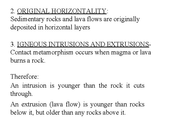2. ORIGINAL HORIZONTALITY: Sedimentary rocks and lava flows are originally deposited in horizontal layers 2. ORIGINAL HORIZONTALITY: Sedimentary rocks and lava flows are originally deposited in horizontal layers