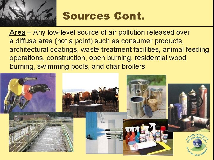 Sources Cont. Area – Any low-level source of air pollution released over a diffuse Sources Cont. Area – Any low-level source of air pollution released over a diffuse