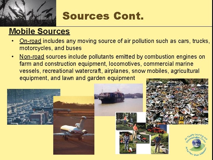 Sources Cont. Mobile Sources • On-road includes any moving source of air pollution such Sources Cont. Mobile Sources • On-road includes any moving source of air pollution such