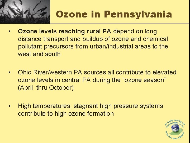 Ozone in Pennsylvania • Ozone levels reaching rural PA depend on long distance transport Ozone in Pennsylvania • Ozone levels reaching rural PA depend on long distance transport