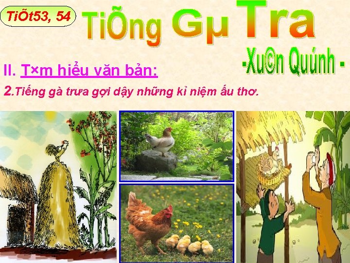 TiÕt 53, 54 II. T×m hiểu văn bản: 2. Tiếng gà trưa gợi dậy