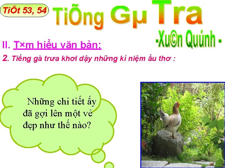 TiÕt 53, 54 II. T×m hiểu văn bản: 2. Tiếng gà trưa khơi dậy