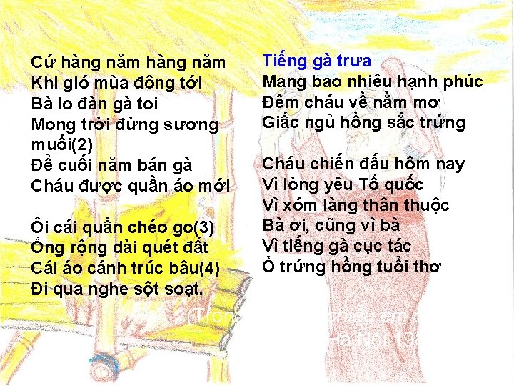 Cứ hàng năm Khi gió mùa đông tới Bà lo đàn gà toi Mong