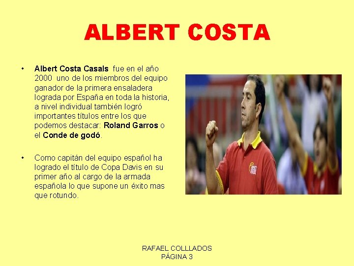 ALBERT COSTA • Albert Costa Casals fue en el año 2000 uno de los