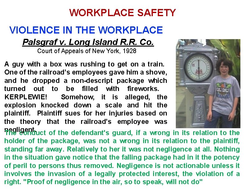 WORKPLACE SAFETY VIOLENCE IN THE WORKPLACE Palsgraf v. Long Island R. R. Court of