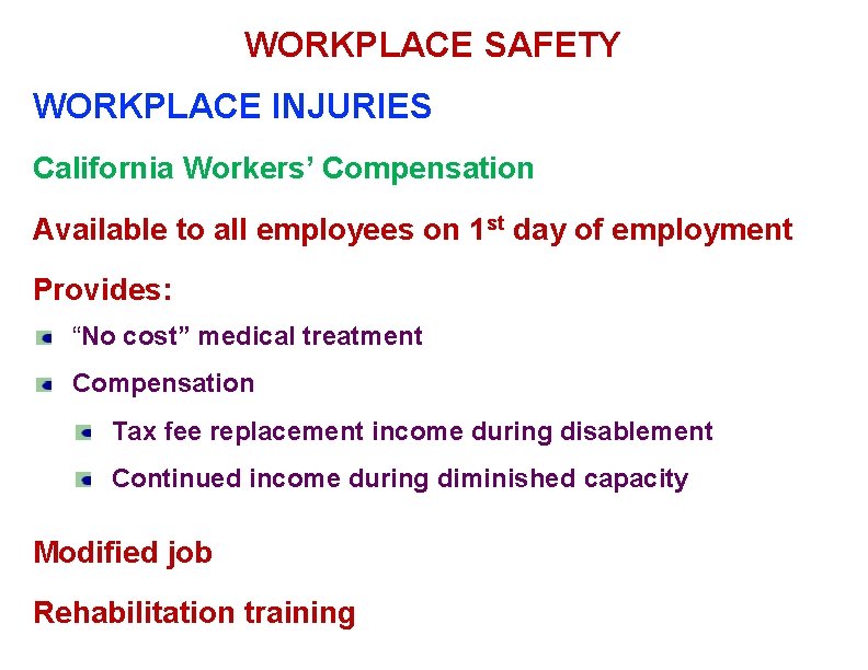 WORKPLACE SAFETY WORKPLACE INJURIES California Workers’ Compensation Available to all employees on 1 st