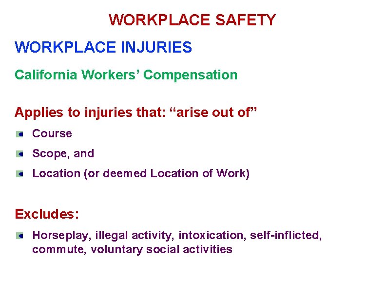 WORKPLACE SAFETY WORKPLACE INJURIES California Workers’ Compensation Applies to injuries that: “arise out of”