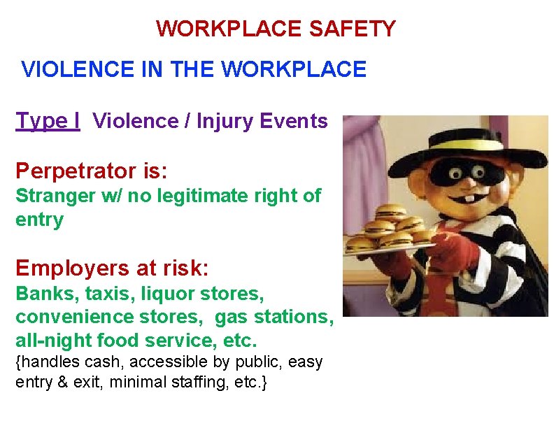 WORKPLACE SAFETY VIOLENCE IN THE WORKPLACE Type I Violence / Injury Events Perpetrator is: