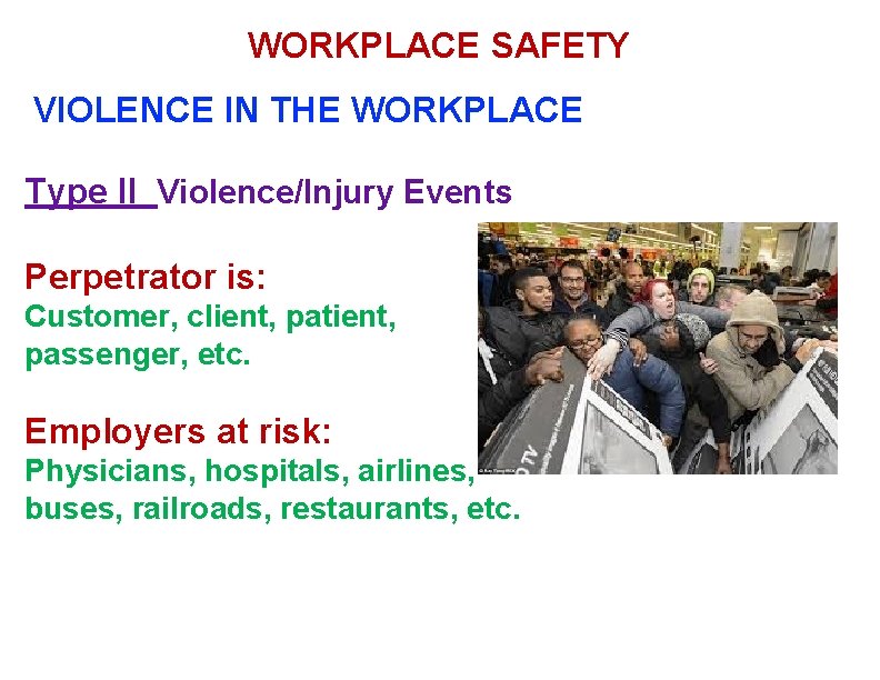WORKPLACE SAFETY VIOLENCE IN THE WORKPLACE Type II Violence/Injury Events Perpetrator is: Customer, client,