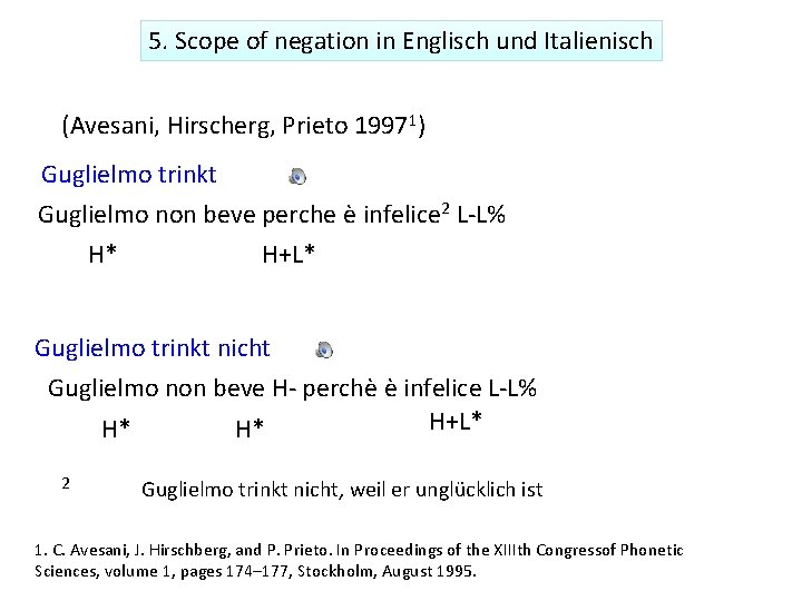 5. Scope of negation in Englisch und Italienisch (Avesani, Hirscherg, Prieto 19971) Guglielmo trinkt
