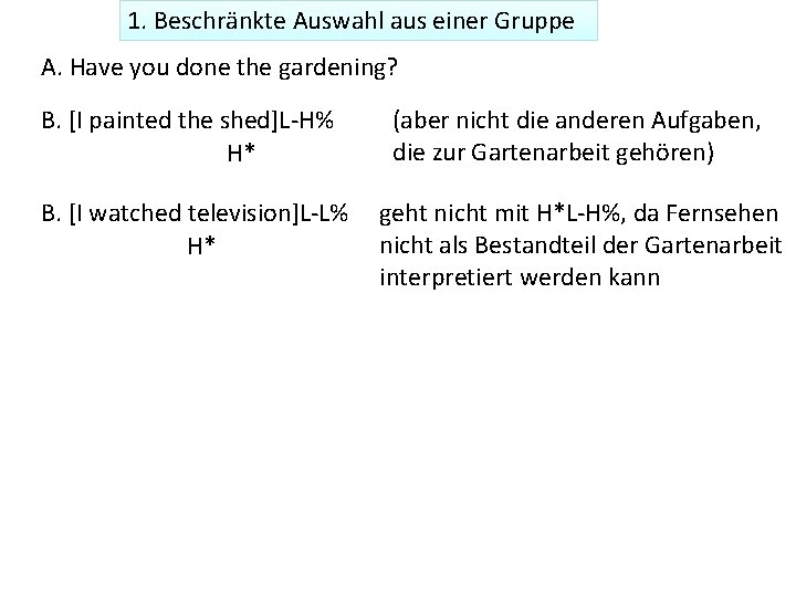 1. Beschränkte Auswahl aus einer Gruppe A. Have you done the gardening? B. [I