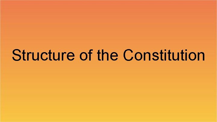 Structure of the Constitution 