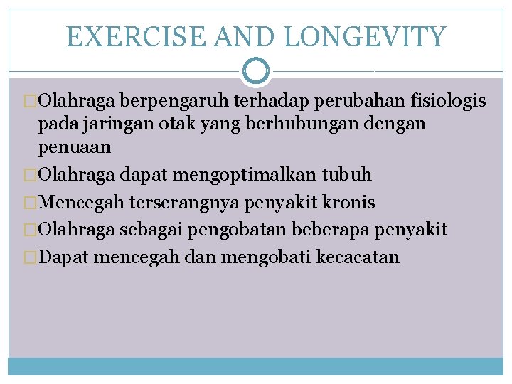 EXERCISE AND LONGEVITY �Olahraga berpengaruh terhadap perubahan fisiologis pada jaringan otak yang berhubungan dengan