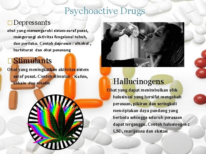 Psychoactive Drugs � Depressants obat yang memengaruhi sistem saraf pusat, mengurangi aktivitas fungsional tubuh,