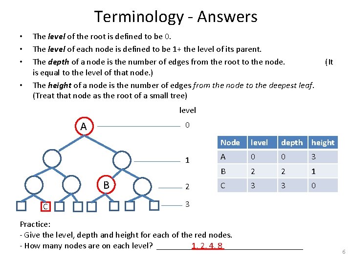 Terminology - Answers • • The level of the root is defined to be