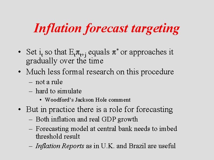 Inflation forecast targeting • Set it so that Et t+j equals * or approaches