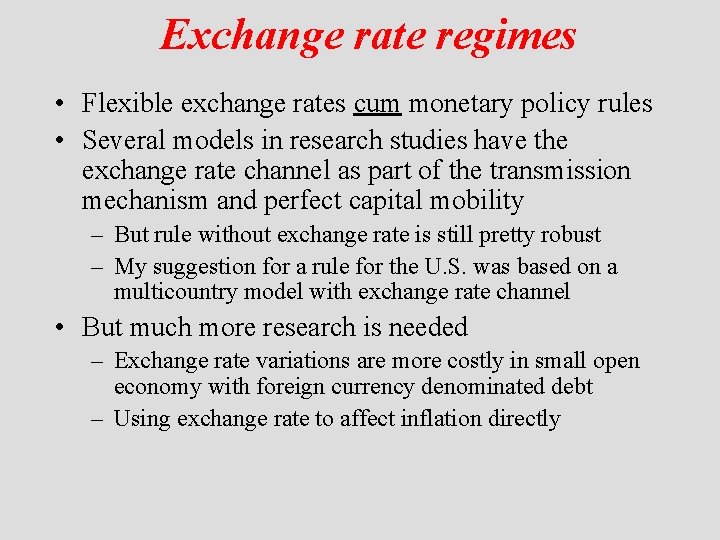 Exchange rate regimes • Flexible exchange rates cum monetary policy rules • Several models