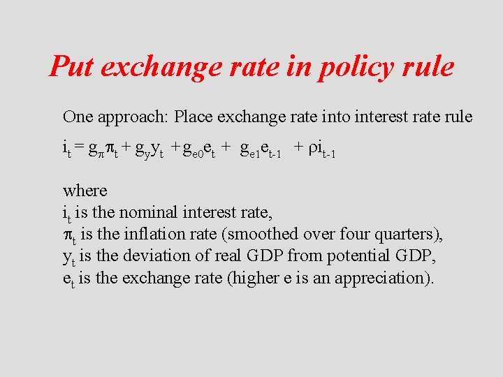 Put exchange rate in policy rule One approach: Place exchange rate into interest rate