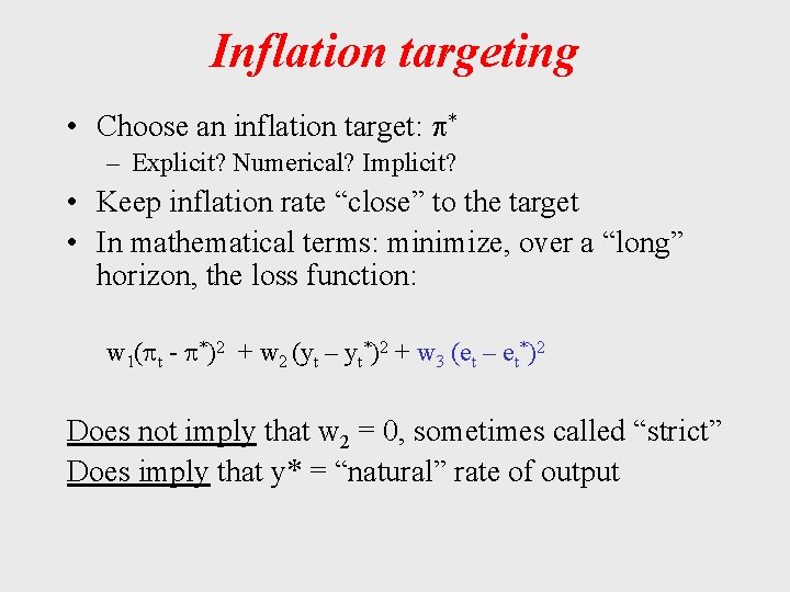 Inflation targeting • Choose an inflation target: * – Explicit? Numerical? Implicit? • Keep