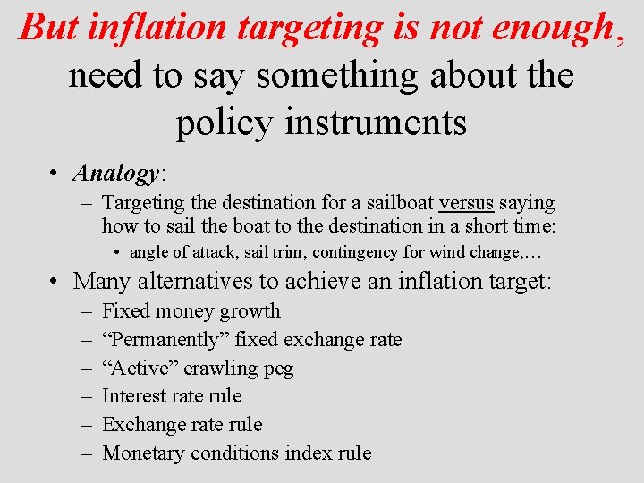 But inflation targeting is not enough, need to say something about the policy instruments
