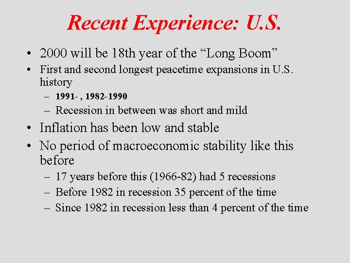 Recent Experience: U. S. • 2000 will be 18 th year of the “Long
