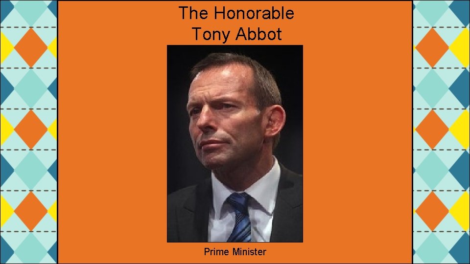 The Honorable Tony Abbot Prime Minister 