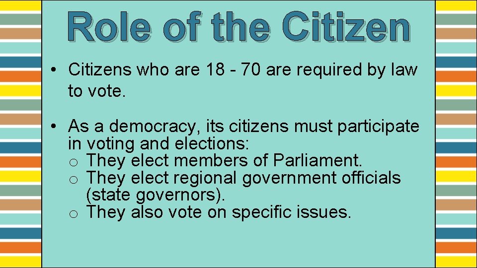 Role of the Citizen • Citizens who are 18 - 70 are required by