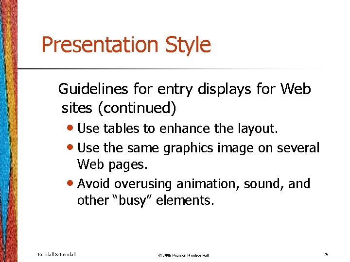 Presentation Style Guidelines for entry displays for Web sites (continued) • Use tables to