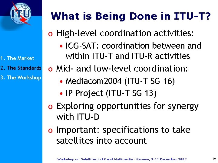 What is Being Done in ITU-T? 1. The Market 2. The Standards 3. The