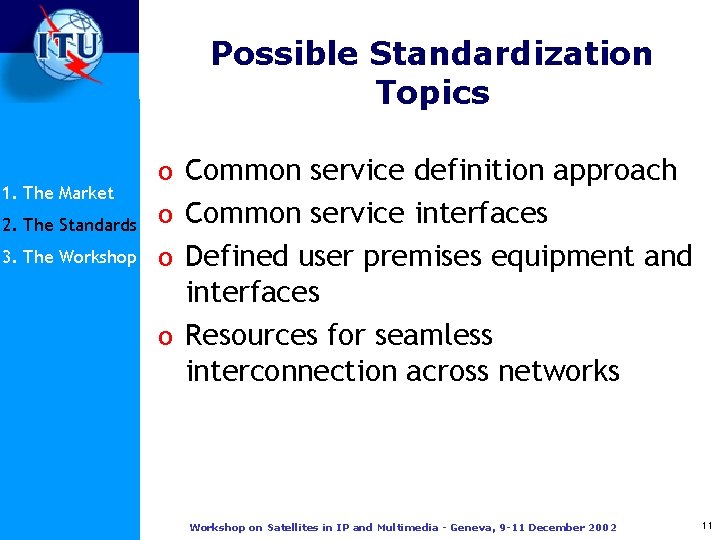 Possible Standardization Topics 1. The Market o Common service definition approach 2. The Standards