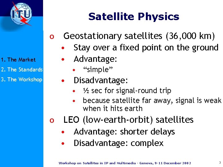 Satellite Physics o Geostationary satellites (36, 000 km) • Stay over a fixed point