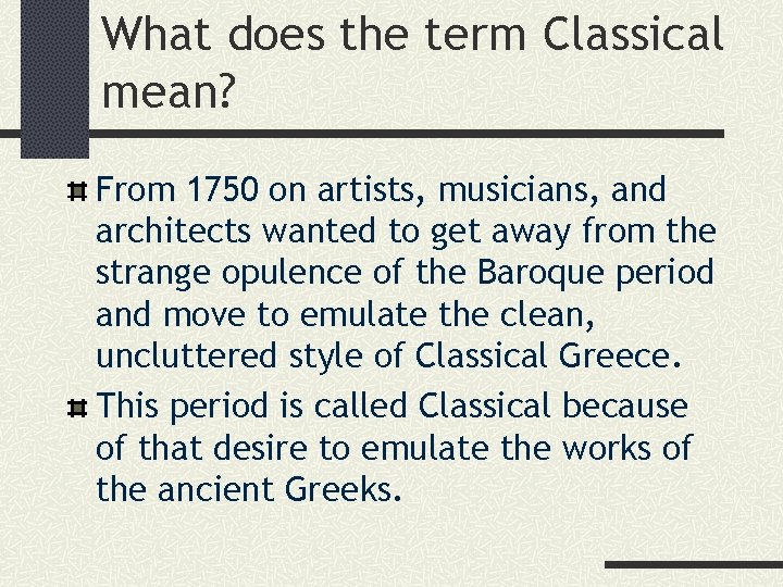 What does the term Classical mean? From 1750 on artists, musicians, and architects wanted