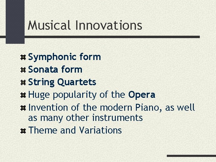 Musical Innovations Symphonic form Sonata form String Quartets Huge popularity of the Opera Invention