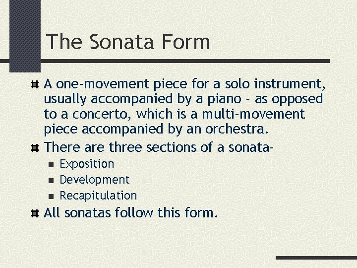 The Sonata Form A one-movement piece for a solo instrument, usually accompanied by a