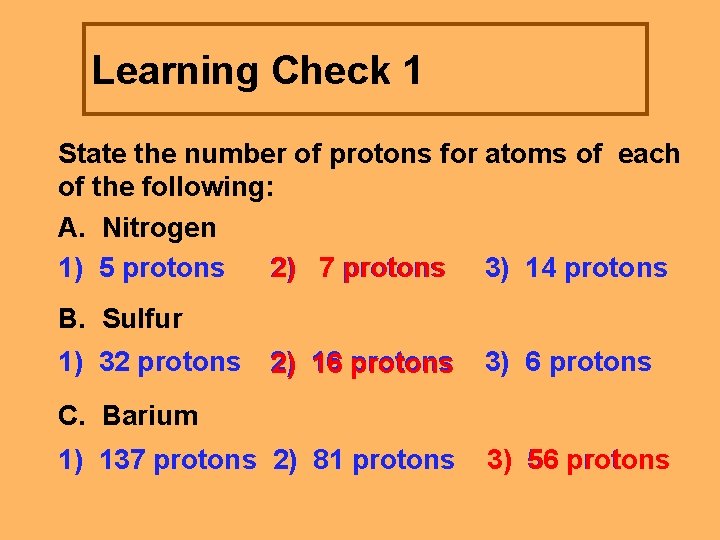 Learning Check 1 State the number of protons for atoms of each of the