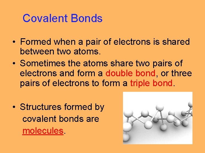 Covalent Bonds • Formed when a pair of electrons is shared between two atoms.