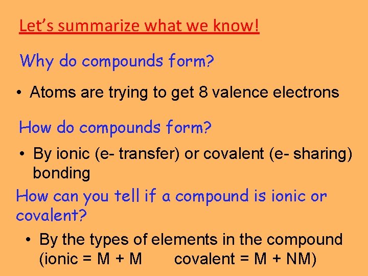 Let’s summarize what we know! Why do compounds form? • Atoms are trying to