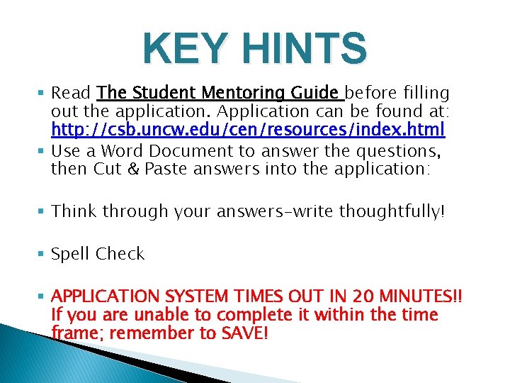 KEY HINTS § Read The Student Mentoring Guide before filling out the application. Application