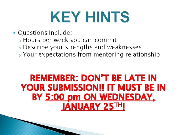 KEY HINTS § Questions Include: o Hours per week you can commit o Describe